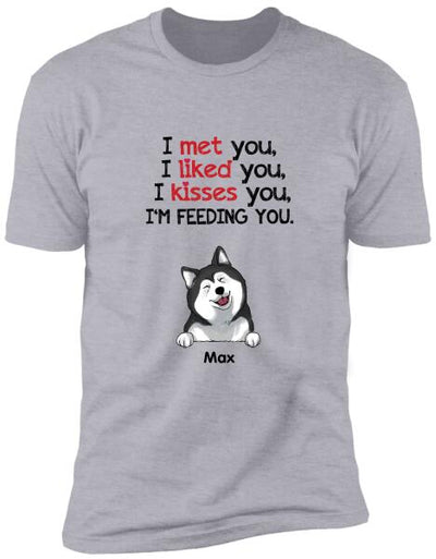 I Met You...I'm Feedding You - Personalized T-shirt