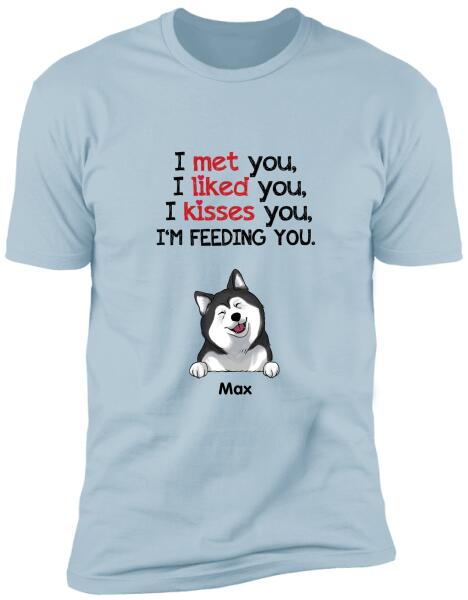 I Met You...I'm Feedding You - Personalized T-shirt