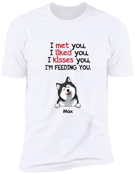 I Met You...I'm Feedding You - Personalized T-shirt