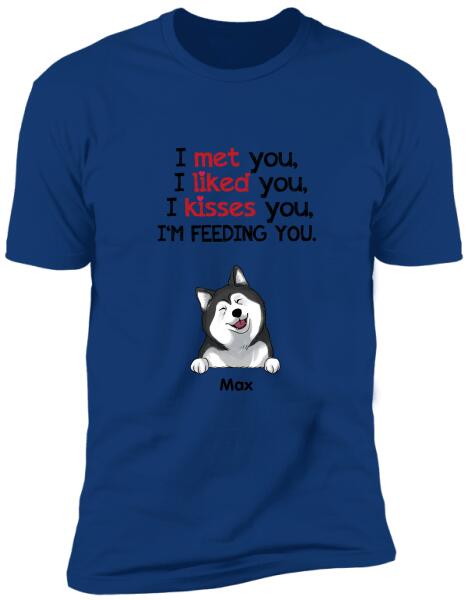 I Met You...I'm Feedding You - Personalized T-shirt