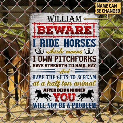Beware I Ride Horses - Personalized Metal Sign