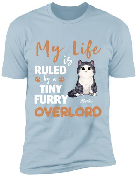 My Life Is Ruled By A Tiny Furry Overlord - Personalized T-shirt