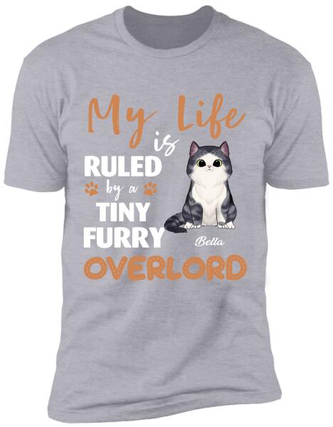 My Life Is Ruled By A Tiny Furry Overlord - Personalized T-shirt