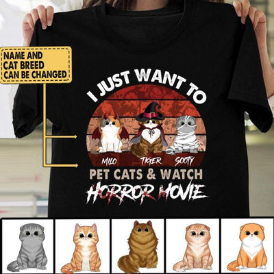 I Just Want To Pets Cat & Watch Horror Movie - Personalized T-shirt