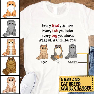 Every Treat You fake, Every Fish You Bake...I'll Be Watching You - Personalized T-shirt