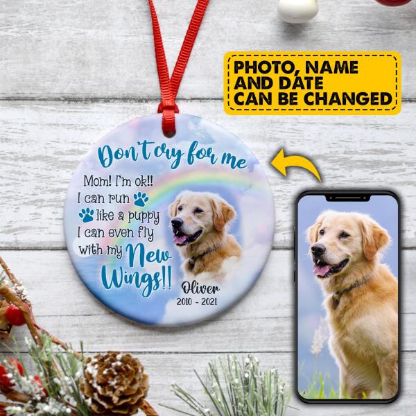 Don&#39;t Cry For Me, Custom Photo Gift ForDog In Heaven - Personalized Circle Ornament