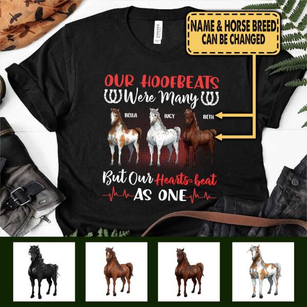 Our Hoofbeats Were Many, But Our Hearts Beat As One - Personalized T-shirt