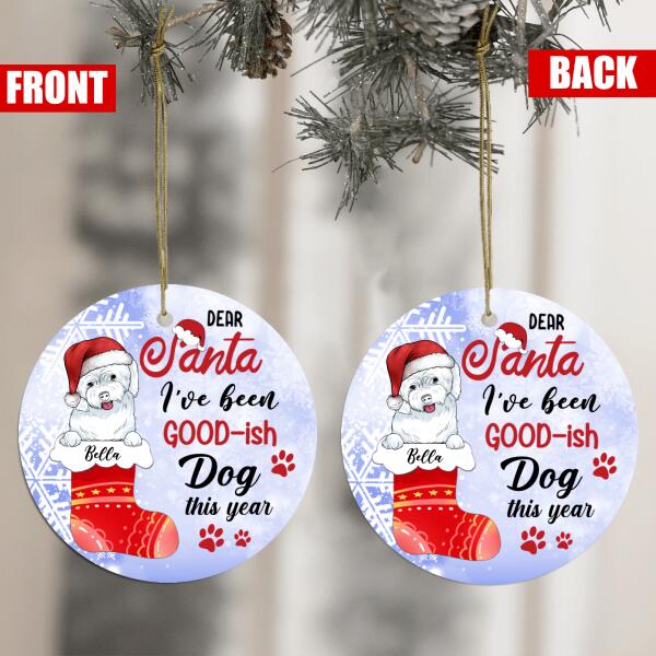 Dear Santa I've Been Good-ish Dog This Year - Personalized Circle Ornament