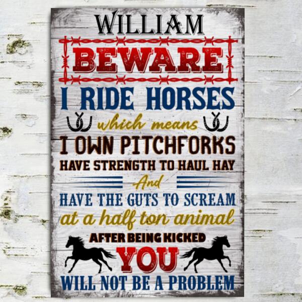 Beware I Ride Horses - Personalized Metal Sign