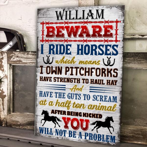 Beware I Ride Horses - Personalized Metal Sign
