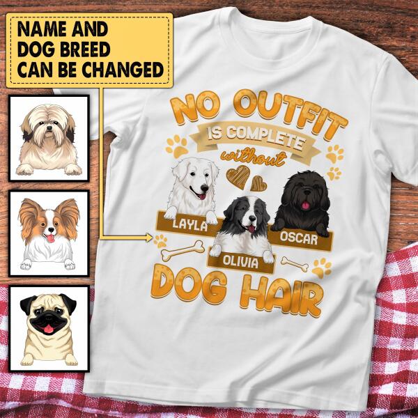 No Outfit Is Complete Without Dog Hair - Personalized T-Shirt