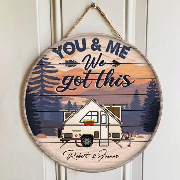 You And Me We Got This - Wood Round Door Sign