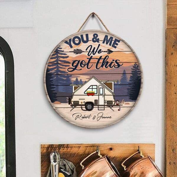 You And Me We Got This - Wood Round Door Sign