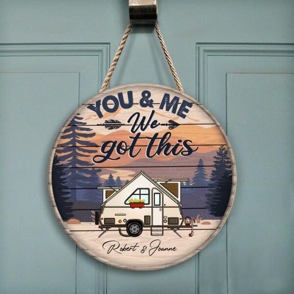You And Me We Got This - Wood Round Door Sign
