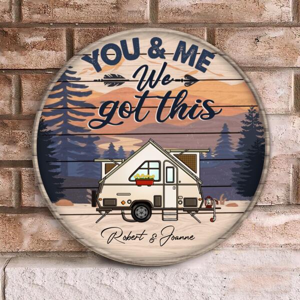 You And Me We Got This - Wood Round Door Sign