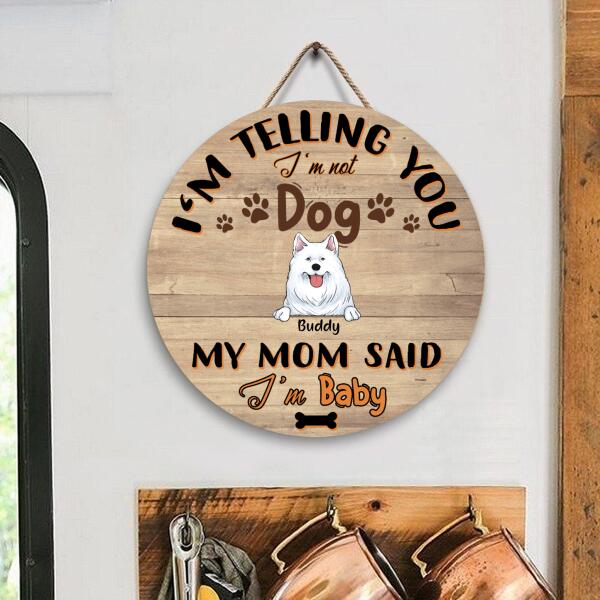 We're Telling You We're Not Dogs, Our Mom Said We're Babies - Personalized Wooden Doorsign
