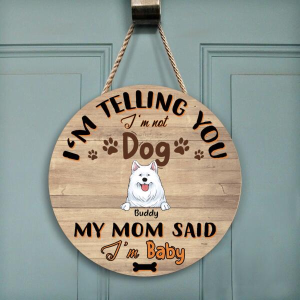 We're Telling You We're Not Dogs, Our Mom Said We're Babies - Personalized Wooden Doorsign