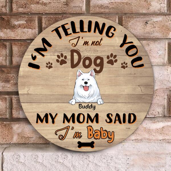 We're Telling You We're Not Dogs, Our Mom Said We're Babies - Personalized Wooden Doorsign