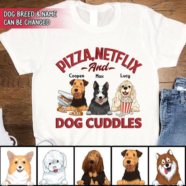 Pizza, Netflix, And Dog Cuddles - Personalized T-shirt