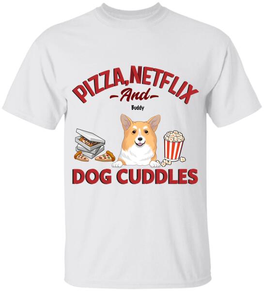 Pizza, Netflix, And Dog Cuddles - Personalized T-shirt