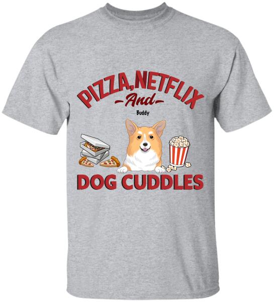 Pizza, Netflix, And Dog Cuddles - Personalized T-shirt