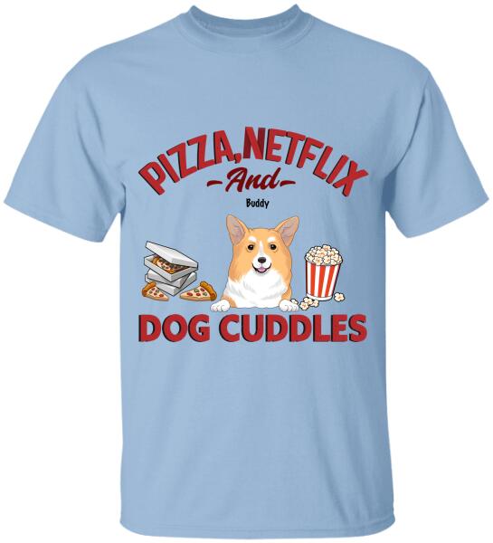 Pizza, Netflix, And Dog Cuddles - Personalized T-shirt