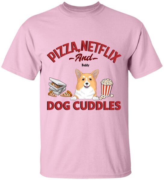 Pizza, Netflix, And Dog Cuddles - Personalized T-shirt
