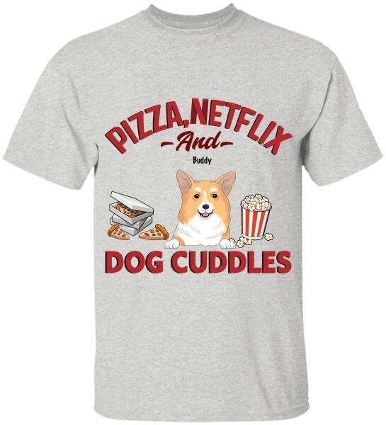Pizza, Netflix, And Dog Cuddles - Personalized T-shirt