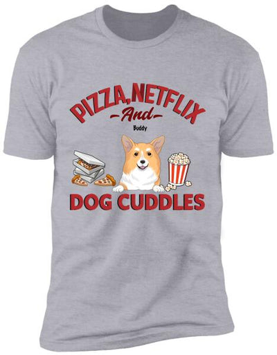 Pizza, Netflix, And Dog Cuddles - Personalized T-shirt