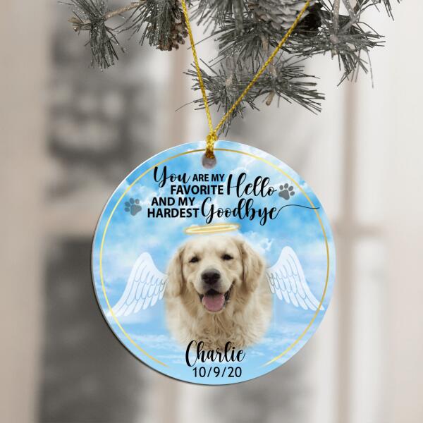 You Are My Favorite Hello and My Hardest Goodbye, Custom Photo Gift For Pet - Personalized Ceramic Ornament
