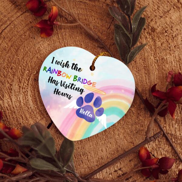 I Wish The Rainbow Bridge Had Visiting Hours, Dog's Name Can Be Customized - Personalized Heart Ceramic Ornament