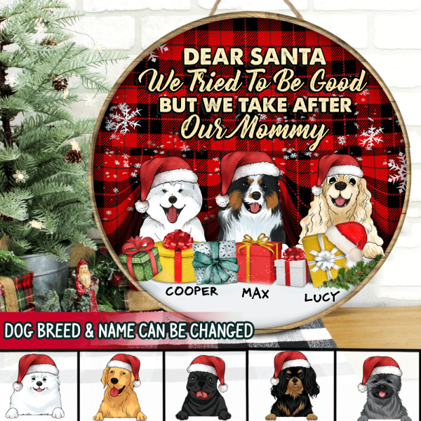 Dear Santa We Tried To Be Good But We Take After My Mommy - Personalized Wooden Doorsign
