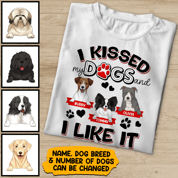 I Kissed My Dogs And I Like It - Personalized T-shirt