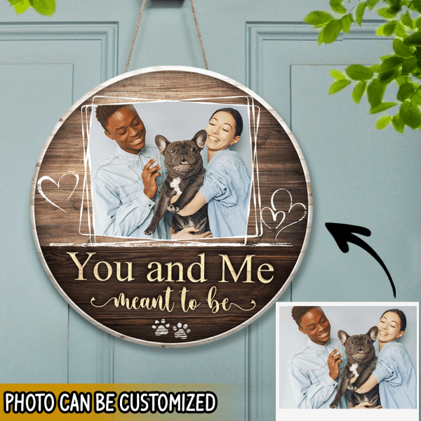 You And Me Meant To Be, Custom Photo Gift - Personalized Wooden Round Door Sign