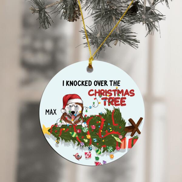 I Knocked Over The Christmas Tree, Funny Customized Dog Christmas - Personalized Round Ceramic Ornament