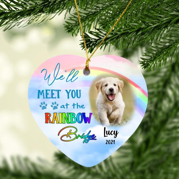 We'll Meet You At The Rainbow Bridge, Custom Pet's Photo Gift - Personalized Heart Ceramic Ornament