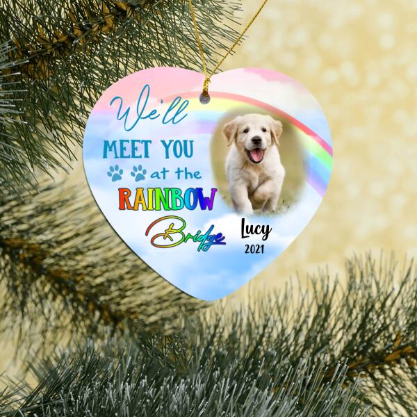 We'll Meet You At The Rainbow Bridge, Custom Pet's Photo Gift - Personalized Heart Ceramic Ornament