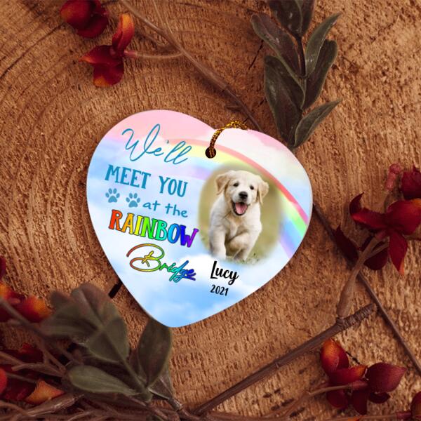 We'll Meet You At The Rainbow Bridge, Custom Pet's Photo Gift - Personalized Heart Ceramic Ornament