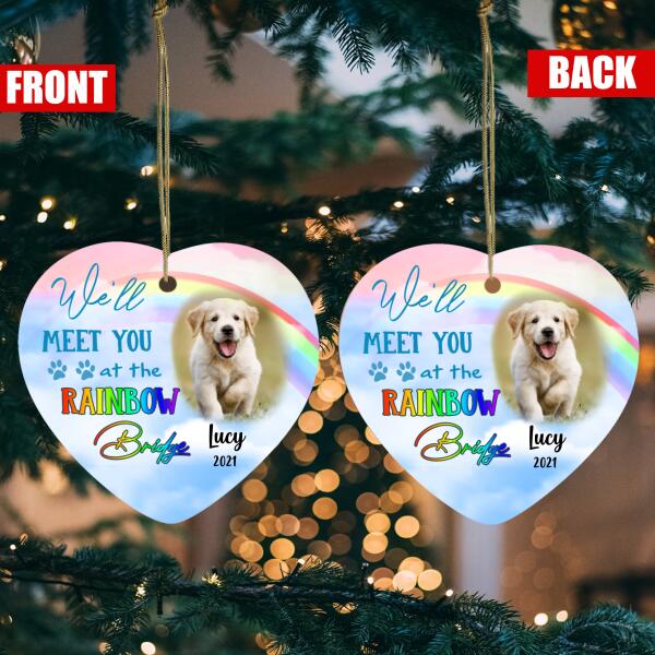 We'll Meet You At The Rainbow Bridge, Custom Pet's Photo Gift - Personalized Heart Ceramic Ornament