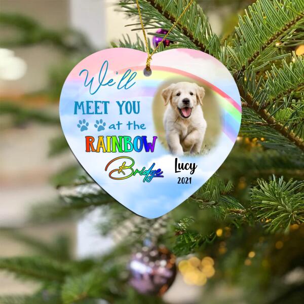 We'll Meet You At The Rainbow Bridge, Custom Pet's Photo Gift - Personalized Heart Ceramic Ornament
