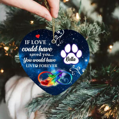 If Love Could Have Saved You, You Would Have Lived Forever - Heart Ceramic Ornament