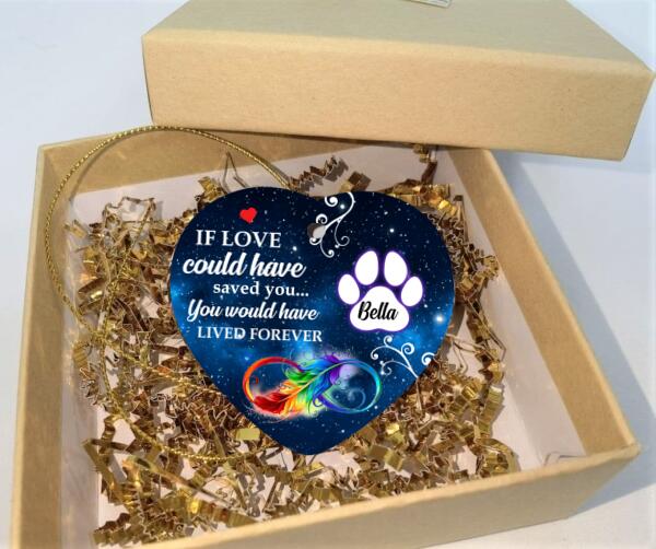 If Love Could Have Saved You, You Would Have Lived Forever - Heart Ceramic Ornament
