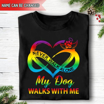 Never Walk Alone, My Dog Walks With Me - Personalized T-shirt