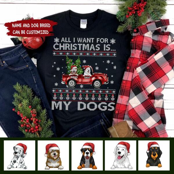 All I Want For Christmas Is My Dogs, Customized Dog Christmas - Personalized T-shirt