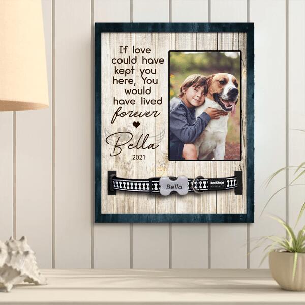 If Love Could Have Kept you Here, Personalized Pet Memorial Sign, Pet Loss Gift