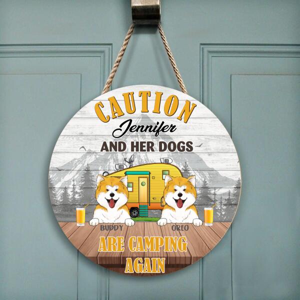 Caution!!! My Dogs Are Camping Again - Wood Round Doorsign