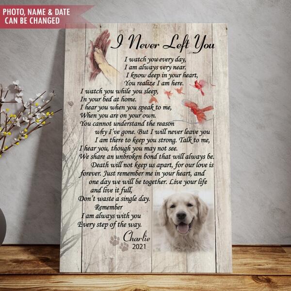 I Never Left You Personalized Canvas, Custom Photo Gift For Pet Loss