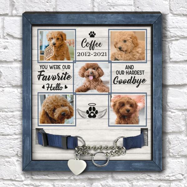Your Were Our Favorite Hello And Our Hardest Goodbye, Personalized Pet Memorial Sign,Unique Gift For Pet Loss