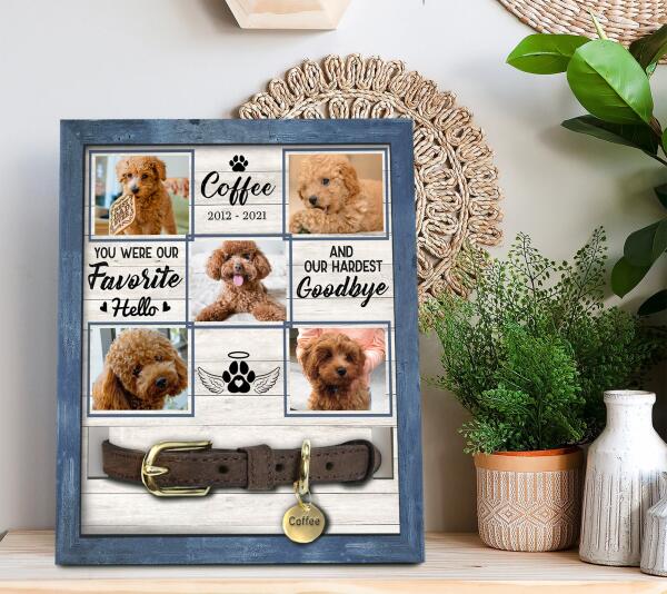 Your Were Our Favorite Hello And Our Hardest Goodbye, Personalized Pet Memorial Sign,Unique Gift For Pet Loss - PMS10