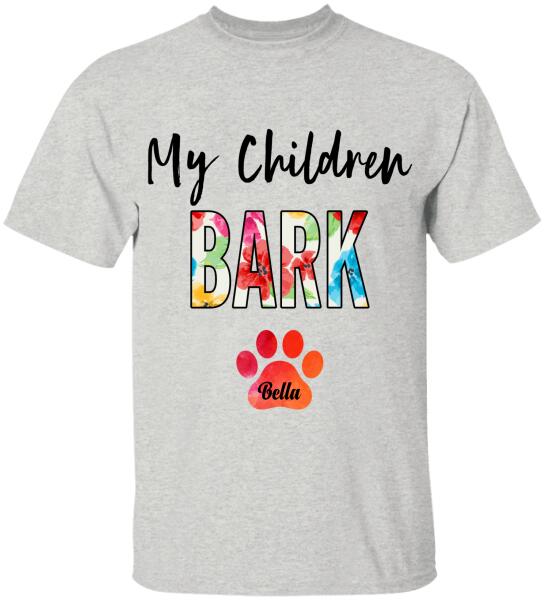 My Children Bark, Personalized T-shirt For Dog Lover